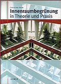 Innenraumbegrünung in Theorie und Praxis Innenraumbegrünung in Theorie und Praxis